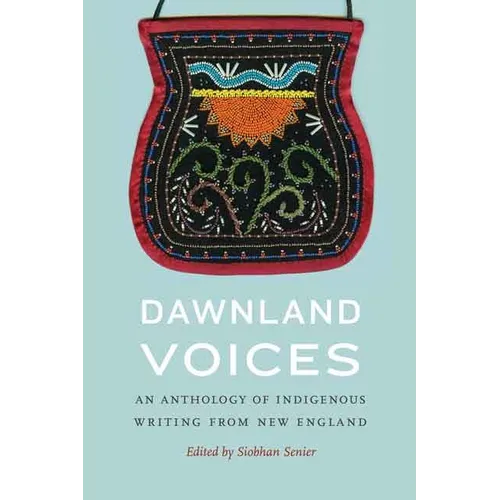 Dawnland Voices: An Anthology of Indigenous Writing from New England