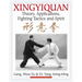 Xingyiquan: Theory, Applications, Fighting Tactics and Spirit