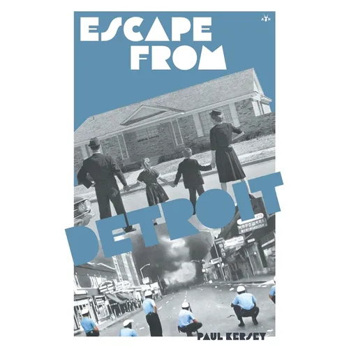 Escape from Detriot: The Collapse of America's Black Metropolis