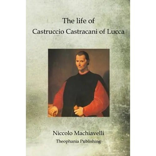 The life of Castruccio Castracani of Lucca