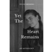 Yet The Heart Remains