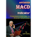 Advanced MACD Indicator: A Comprehensive Guide to Basic and Advanced Trading Strategies