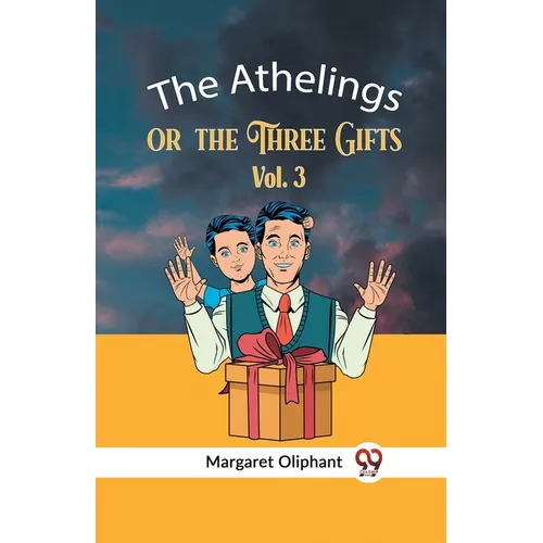 The Athelings Or The Three Gifts Vol. 3