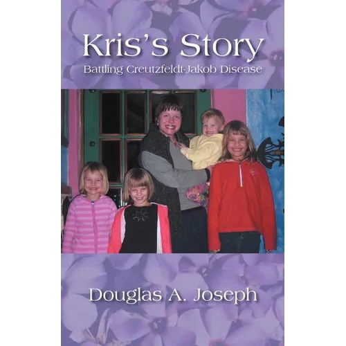 Kris's Story: Battling Creutzfeldt-Jakob Disease