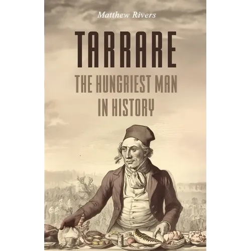 Tarrare: The Hungriest Man in History