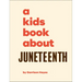 A Kids Book about Juneteenth