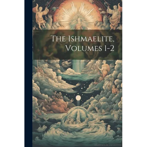 The Ishmaelite, Volumes 1-2