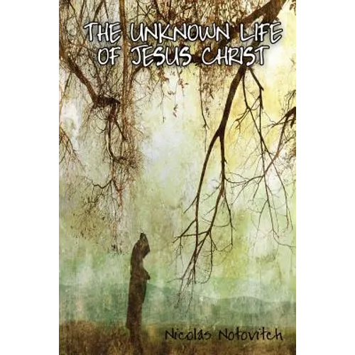 The Unknown Life of Jesus Christ