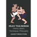 Muay Thai Boran: History, Styles, Techniques, Philosophy