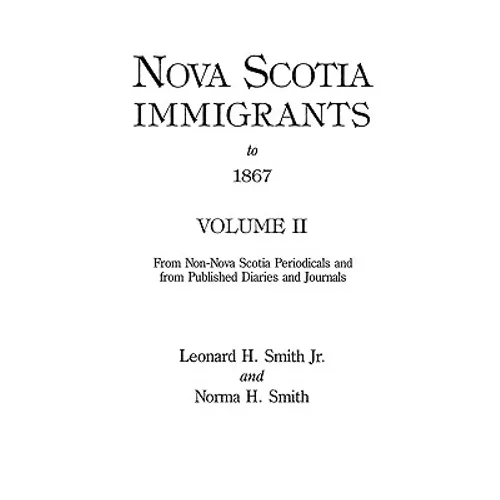 Nova Scotia Immigrants to 1867, Volume II
