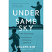 Under the Same Sky: From Starvation in North Korea to Salvation in America