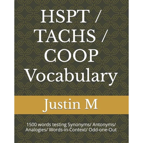 HSPT / TACHS / COOP Vocabulary: 1500 words testing Synonyms/ Antonyms/ Analogies/ Words-in-Context/ Odd-one-Out