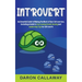 Introvert: An Essential Guide to Making the Most of Your Introversion, including a Guide to Overcoming Social Anxiety and Leadership Tips for Introver