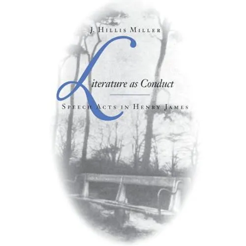 Literature as Conduct: Speech Acts in Henry James