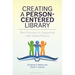 Creating a Person-Centered Library: Best Practices for Supporting High-Needs Patrons
