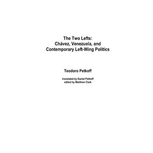 The Two Lefts: Chavez, Venezuela, and Contemporary Left-Wing Politics