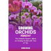Growing Orchids Fully Explained: The Ultimate Experts Advice On Growing Orchids With Tons Of Tips