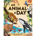 An Animal a Day: 365 Amazing Animals to Take You Through the Year