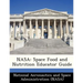 NASA: Space Food and Nutrition Educator Guide