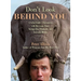 Don't Look Behind You!: A Safari Guide's Encounters with Ravenous Lions, Stampeding Elephants, and Lovesick Rhinos