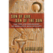 Son of God, Son of the Sun: The Life and Philosophy of Akhenaten, King of Egypt