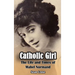 Catholic Girl (hardback): The Life and Times of Mabel Normand