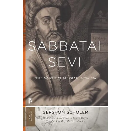 Sabbatai Ṣevi: The Mystical Messiah, 1626-1676