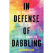In Defense of Dabbling: The Brilliance of Being a Total Amateur