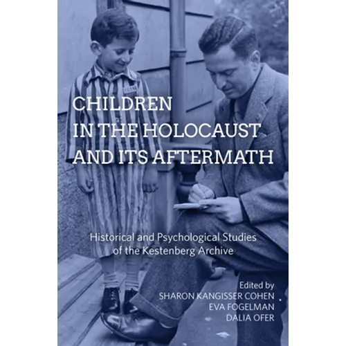 Children in the Holocaust and Its Aftermath: Historical and Psychological Studies of the Kestenberg Archive