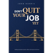 Don't Quit Your Job, Yet