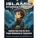 Islamic Stories For Kids: Inspiring Tales from the Life of Prophet Muhammad for Young Hearts - Book 7