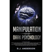 Manipulation and Dark Psychology: 2 Manuscripts - How to Analyze People and Influence Them to Do Anything You Want ... NLP, and Dark Cognitive Behavio