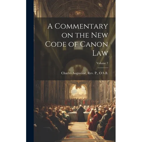 A Commentary on the New Code of Canon Law; Volume 7