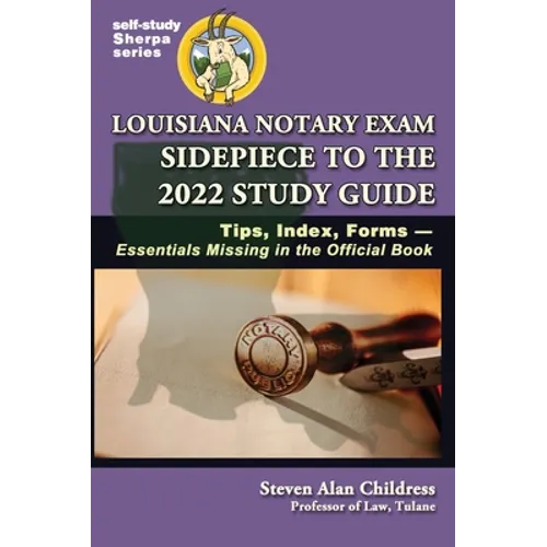 Louisiana Notary Exam Sidepiece to the 2022 Study Guide: Tips, Index, Forms-Essentials Missing in the Official Book