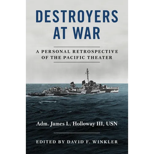 Destroyers at War: A Personal Retrospective of the Pacific Theater