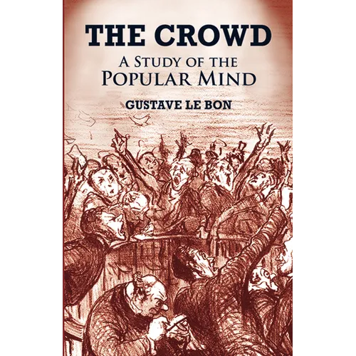 The Crowd: A Study of the Popular Mind