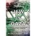 A Jew In Gaza: Humanitarian Heartbreak, Hubris and Horrors