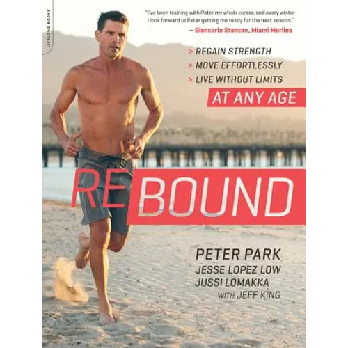 Rebound: Regain Strength, Move Effortlessly, Live Without Limits -- At Any Age