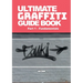Ultimate Graffiti Guide Book Part 1 - Fundamentals: Part 1: Fundamentals