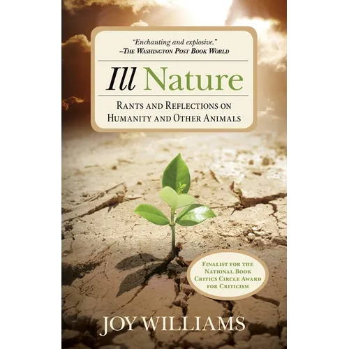 Ill Nature: Rants and Reflections on Humanity and Other Animals