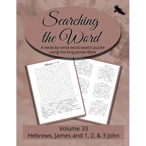 Searching the Word, Volume 33: Hebrews, James, and 1, 2 & 3 John