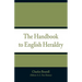 The Handbook to English Heraldry