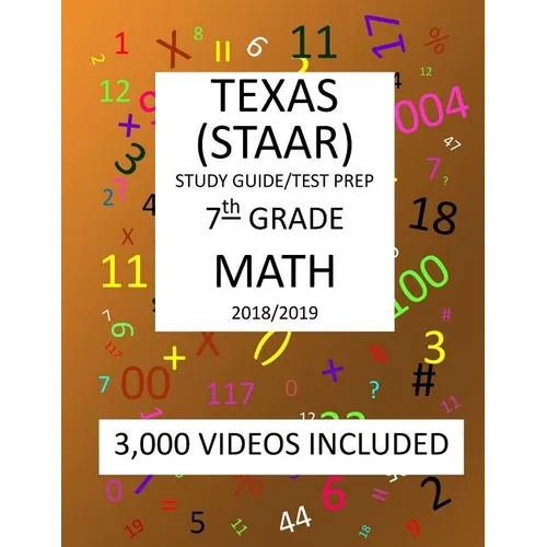 7th Grade TEXAS STAAR, MATH: 2019: 7th Grade Texas Assessment Academic Readiness MATH Test prep/study guide
