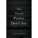 The Things People Don't Say