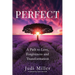 Perfect: A Path to Love, Forgiveness, and Transformation