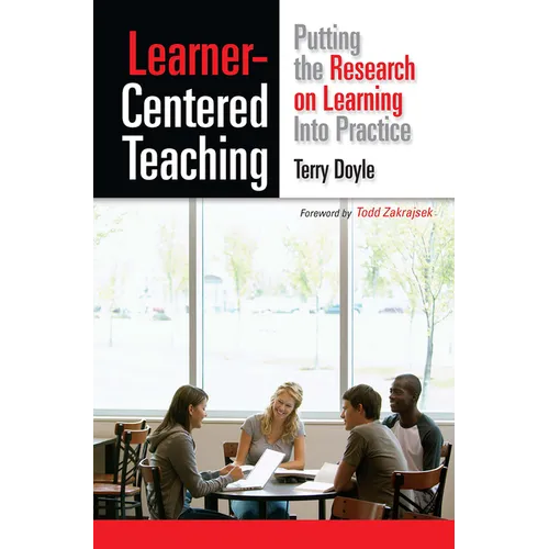 Learner-Centered Teaching: Putting the Research on Learning into Practice
