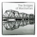 The Bridges of Manhattan: Project & Photography by Philippe Bouclainville
