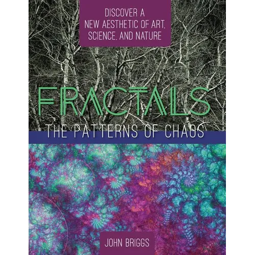 Fractals: The Patterns of Chaos: Discovering a New Aesthetic of Art, Science, and Nature (A Touchstone Book)