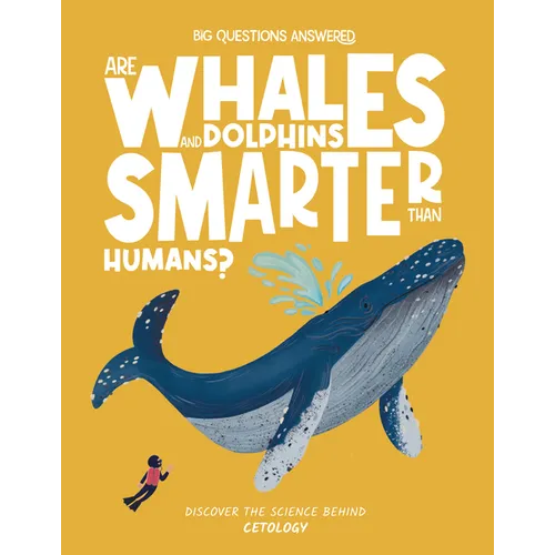 Are Whales and Dolphins Smarter Than Humans?: Discover the Science Behind Cetology