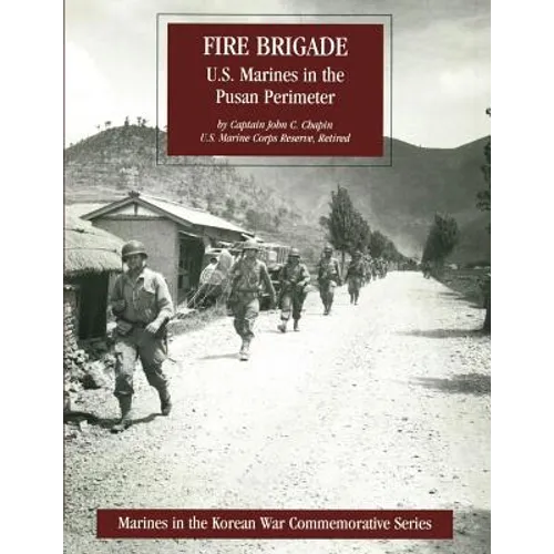 Fire Brigade: U.S. Marines in the Pusan Perimeter
